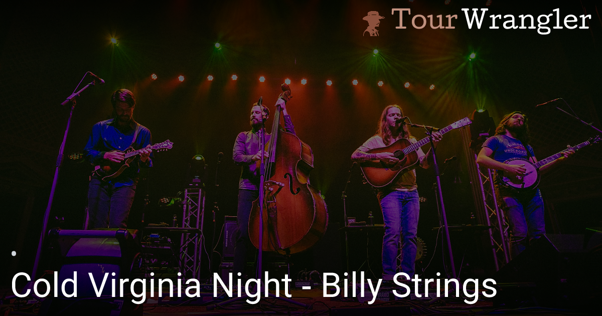 Cold Virginia Night - Billy Strings Lyrics - TourWrangler - TourWrangler