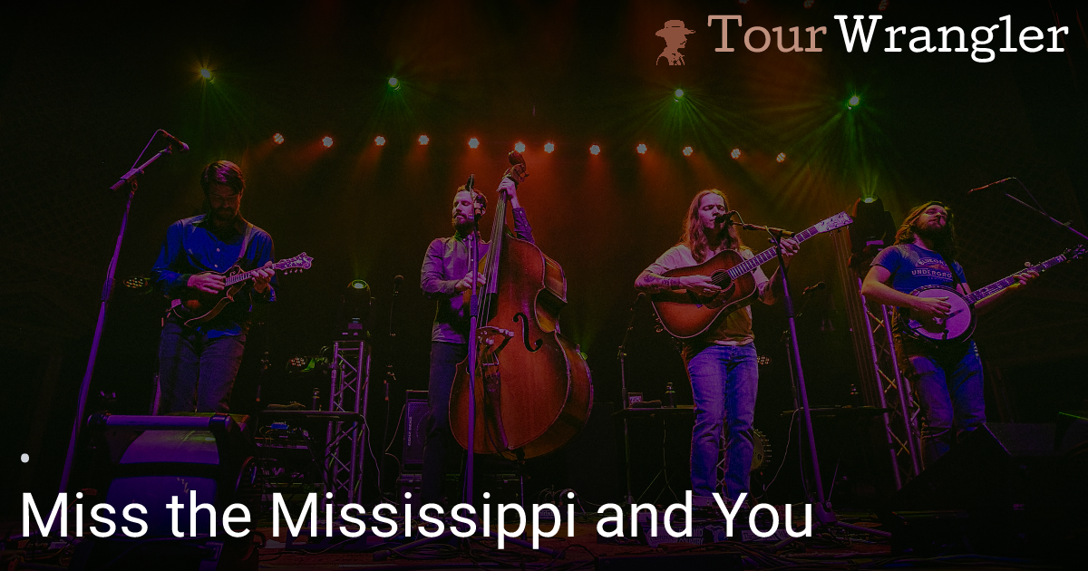 Miss the Mississippi and You - Billy Strings - TourWrangler