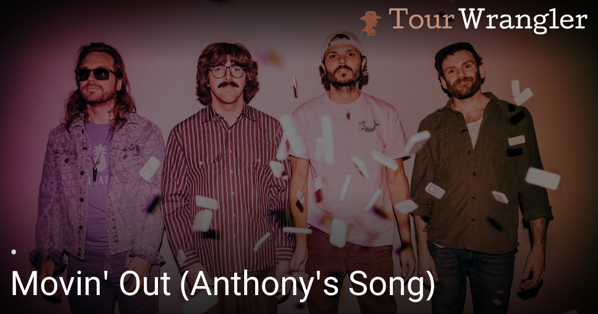 Movin' Out (Anthony's Song) - Goose - TourWrangler